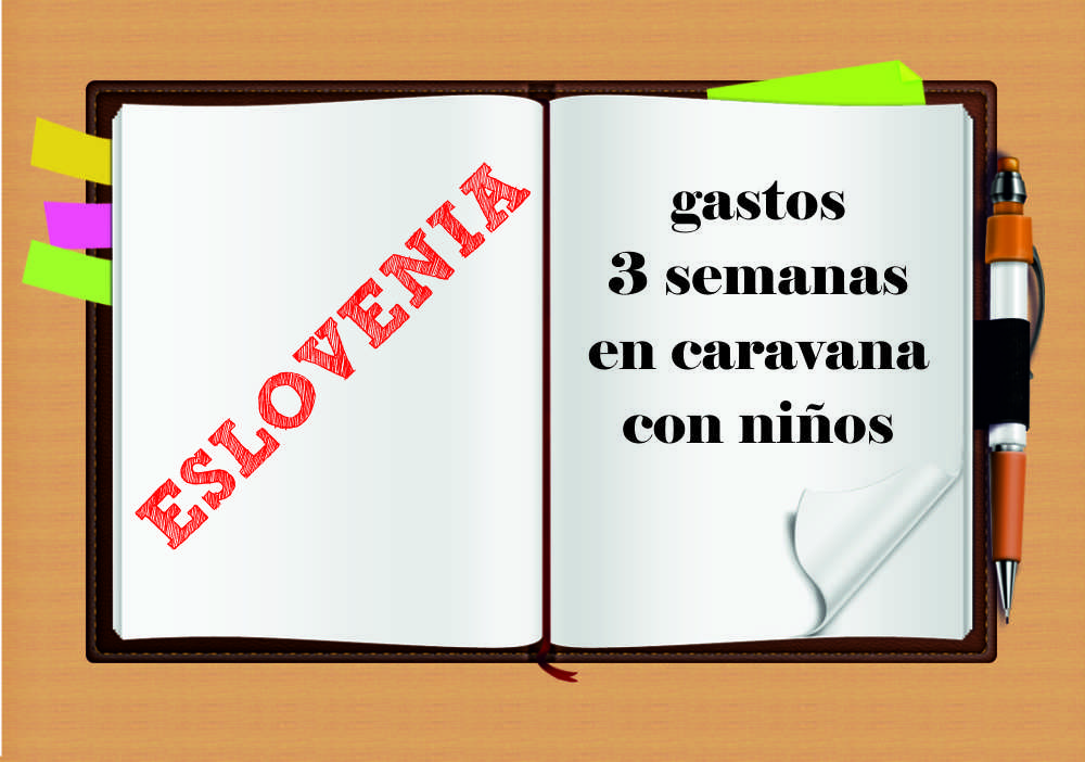 Gastos durante 3 semanas en caravana en Eslovenia con niños Gastos durante 3 semanas en caravana en Eslovenia con niños